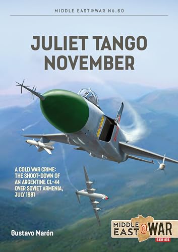 Juliet, Tango, November: Cold War Mystery over Armenia, 1981 (Middle East@war, Band 60) von Helion & Company