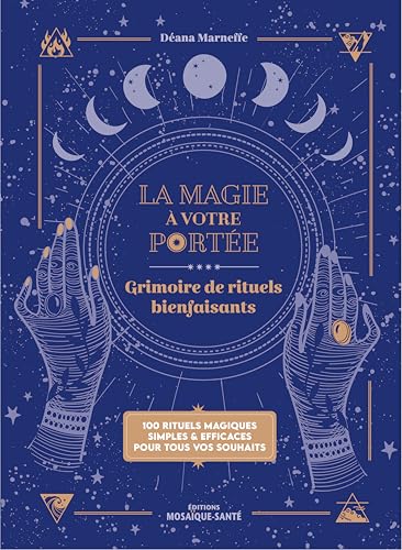 La magie à votre portée: Grimoire de rituels bienfaisants La magie à votre portée: Grimoire de rituels bienfaisants von MOSAIQUE SANTE