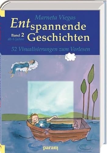 Entspannende Geschichten, Band 2: 52 Visualisierungen zum Vorlesen, ab 6 Jahre von Param Verlag