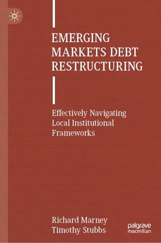 Emerging Markets Debt Restructuring: Effectively Navigating Local Institutional Frameworks von Palgrave Macmillan