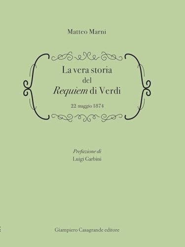 La vera storia del Requiem di Verdi 22 Maggio 1874 (Libella) von Giampiero Casagrande editore