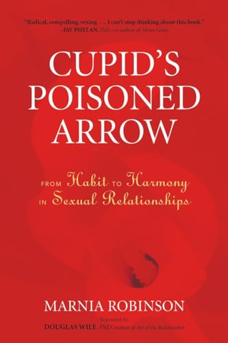 Cupid's Poisoned Arrow: From Habit to Harmony in Sexual Relationships von North Atlantic Books