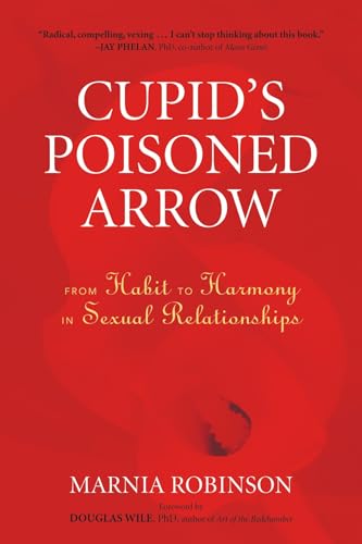 Cupid's Poisoned Arrow: From Habit to Harmony in Sexual Relationships von North Atlantic Books