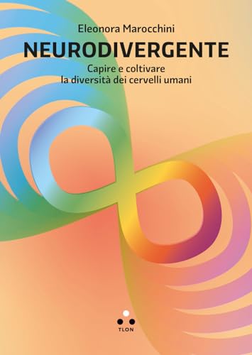 Neurodivergente. Capire e coltivare la diversità dei cervelli umani (Numeri Primi) von Tlon