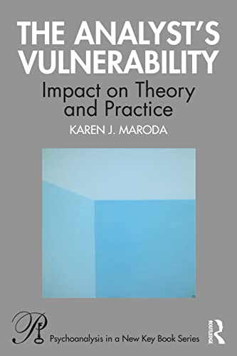 The Analyst’s Vulnerability: Impact on Theory and Practice (Psychoanalysis in a New Key) von Routledge