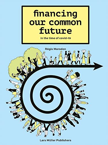 Financing Our Common Future in the Time of Covid-19 von Lars Mller Publishers