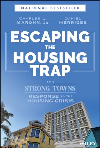 Escaping the Housing Trap: The Strong Towns Response to the Housing Crisis von Wiley