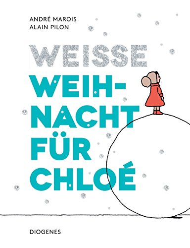 Weiße Weihnacht für Chloé (Kinderbücher) von Diogenes Verlag AG
