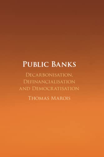 Public Banks: Decarbonisation, Definancialisation and Democratisation von Cambridge University Press