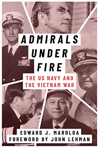 Admirals Under Fire: The US Navy and the Vietnam War (Peace and Conflict)