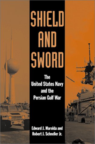 Shield and Sword: The United States Navy and the Persian Gulf War