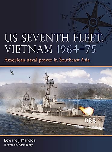 US Seventh Fleet, Vietnam 1964–75: American naval power in Southeast Asia von Osprey Publishing
