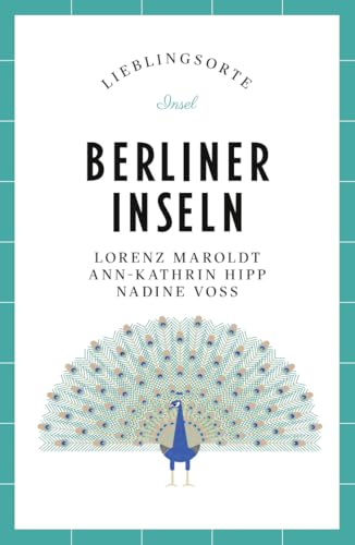 Berliner Inseln Reiseführer LIEBLINGSORTE: Mit vielen Insider-Tipps, farbigen Fotografien und ausklappbaren Karten von Insel Verlag