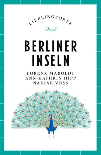 Berliner Inseln Reiseführer LIEBLINGSORTE: Mit vielen Insider-Tipps, farbigen Fotografien und ausklappbaren Karten