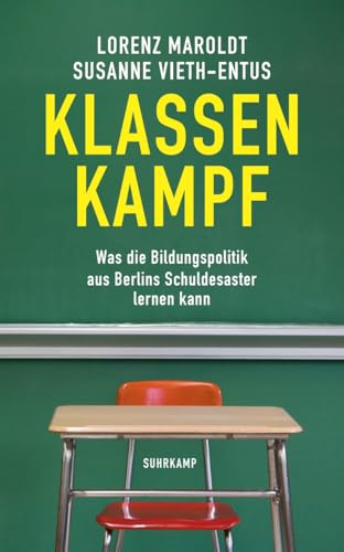 Klassenkampf: Was die Bildungspolitik aus Berlins Schuldesaster lernen kann (suhrkamp taschenbuch)