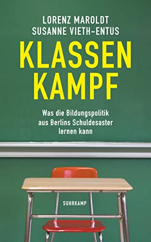 Klassenkampf: Was die Bildungspolitik aus Berlins Schuldesaster lernen kann (suhrkamp taschenbuch) von Suhrkamp Verlag AG