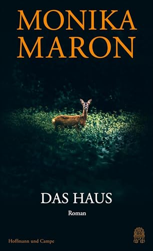 Das Haus: Roman | »Eine der wichtigsten und elegantesten unter den großen deutschen Autorinnen.« Alexander Cammann, Die Zeit von Hoffmann und Campe