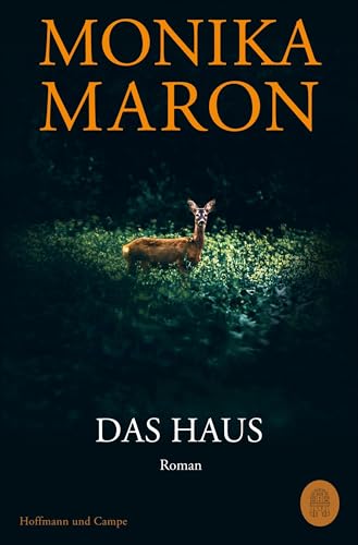 Das Haus: Roman | »Eine der wichtigsten und elegantesten unter den großen deutschen Autorinnen.« Alexander Cammann, Die Zeit Das Haus: Roman | »Eine der wichtigsten und elegantesten unter den großen deutschen Autorinnen.« Alexander Cammann, Die Zeit