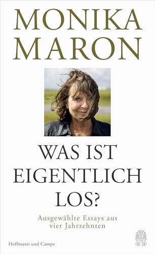 Was ist eigentlich los?: Ausgewählte Essays aus vier Jahrzehnten von Hoffmann und Campe