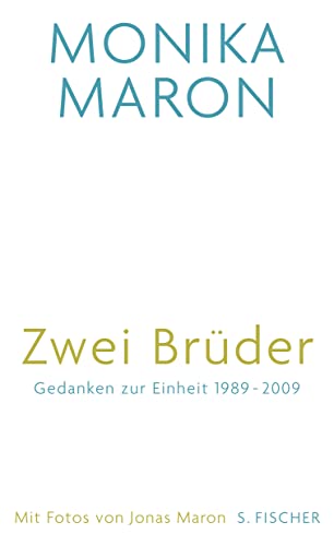 Zwei Brüder: Gedanken zur Einheit 1989 - 2009 Mit Fotografien von Jonas Maron
