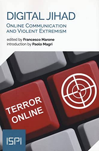 Digital Jihad: Online Communication and Violent Extremism (Ispi Publications)