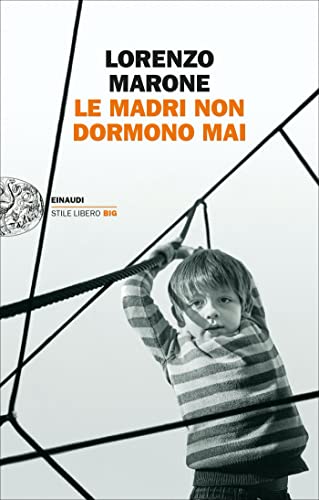 Le madri non dormono mai (Einaudi. Stile libero big)