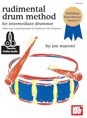 Rudimental Drum Method: for the Intermediate Drummer: For the Intermedite Drummer (Building Excellence) von Mel Bay Publications, Inc.