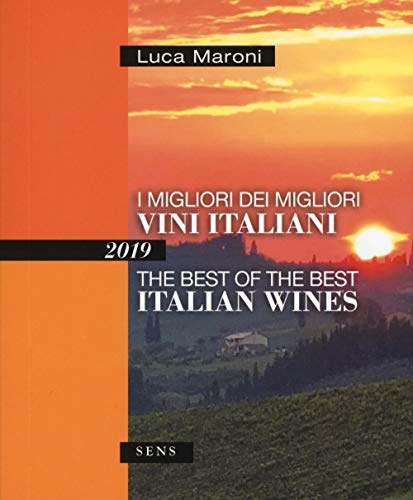 I migliori dei migliori vini italiani 2019. Ediz. italiana e inglese von Sens