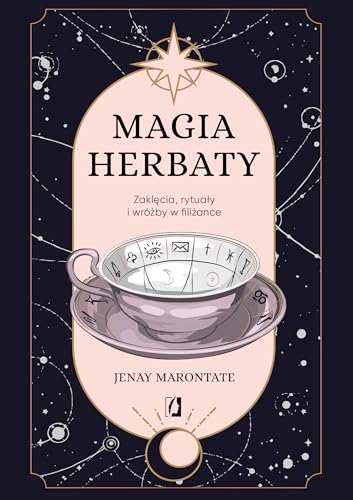 Magia herbaty: Zaklęcia, rytuały i wróżby w filiżance von Wydawnictwo Kobiece