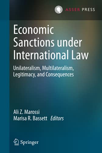 Economic Sanctions under International Law: Unilateralism, Multilateralism, Legitimacy, and Consequences