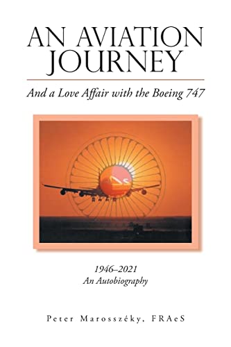 An Aviation Journey: And a Love Affair with the Boeing 747 von Xlibris AU