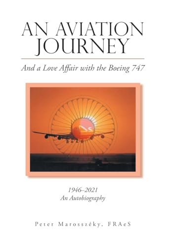 An Aviation Journey: And a Love Affair with the Boeing 747
