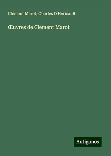 ¿uvres de Clement Marot von Antigonos Verlag