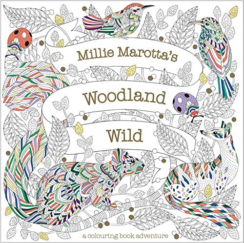 Millie Marotta's Woodland Wild: a colouring book adventure: 6 Millie Marotta's Woodland Wild: a colouring book adventure: 6