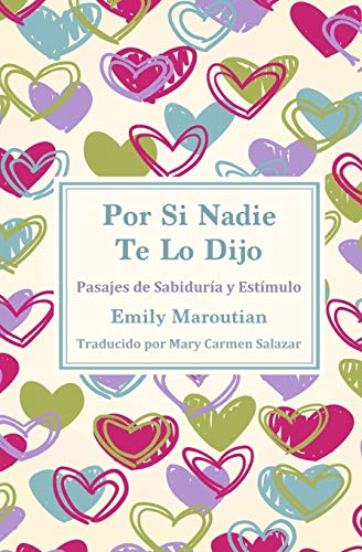 Por Si Nadie Te Lo Dijo: Pasajes de Sabiduría y Estímulo von CREATESPACE
