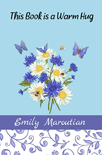 This Book is a Warm Hug: 150+ Supportive and Comforting Passages for Illness von Independently published