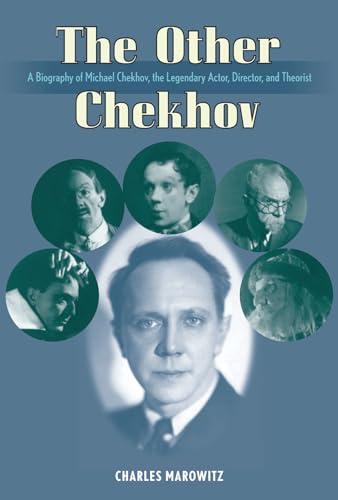 The Other Chekhov: A Biography of Michael Chekhov, the Legendary Actor, Director & Theorist (Applause Books)