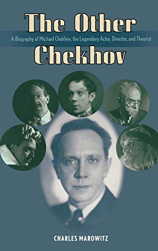 The Other Chekhov: A Biography of Michael Chekhov, the Legendary Actor, Director & Theorist (Applause Books)