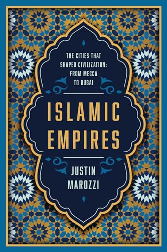 Islamic Empires: The Cities That Shaped Civilization: from Mecca to Dubai von Pegasus Books