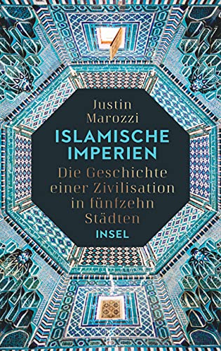 Islamische Imperien: Die Geschichte einer Zivilisation in fünfzehn Städten | »Eine herausragende Geschichte des Islam.« Peter Frankopan Islamische Imperien: Die Geschichte einer Zivilisation in fünfzehn Städten | »Eine herausragende Geschichte des Islam.« Peter Frankopan