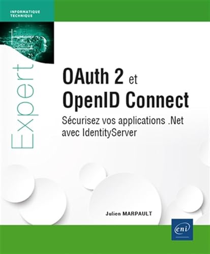 Oauth 2 et OpenID Connect - Sécurisez vos applications .Net avec IdentityServer von Editions ENI