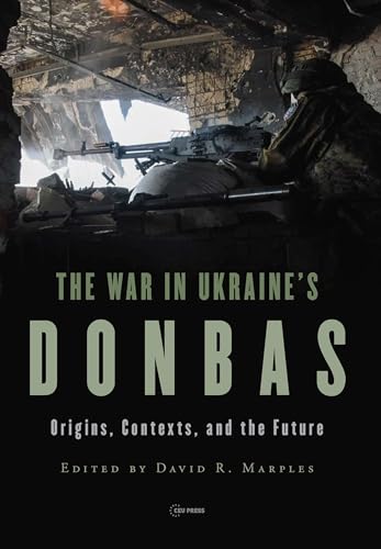 The War in Ukraine's Donbas: Origins, Contexts, and the Future