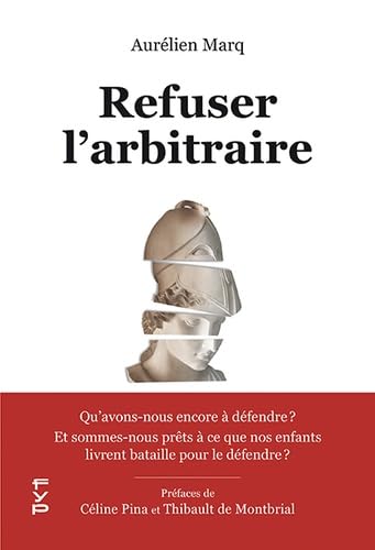 Refuser l'arbitraire: Qu'avons-nous encore à défendre ? Et sommes-nous prêts à ce que nos enfants livrent bataille pour le défendre ?