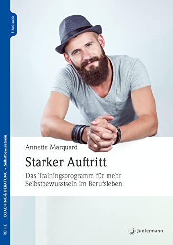 Starker Auftritt: Das Trainingsprogramm für mehr Selbstbewusstsein im Berufsleben von Junfermann Verlag