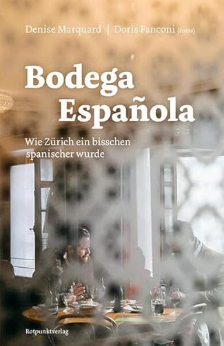 Bodega Española: Wie Zürich ein bisschen spanischer wurde von Rotpunktverlag
