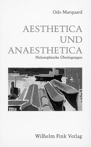 Aesthetica und Anaesthetica: Philosophische Überlegungen