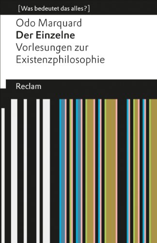 Der Einzelne. Vorlesungen zur Existenzphilosophie. [Was bedeutet das alles?]: Marquard, Odo – Erläuterungen; Denkanstöße; Analyse – 19086 (Reclams Universal-Bibliothek) von Reclam Philipp Jun.