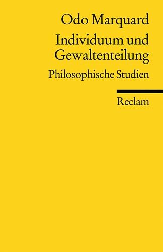 Individuum und Gewaltenteilung. Philosophische Studien: Marquard, Odo – Logik und Ethik – 1., Aufl. (Reclams Universal-Bibliothek)