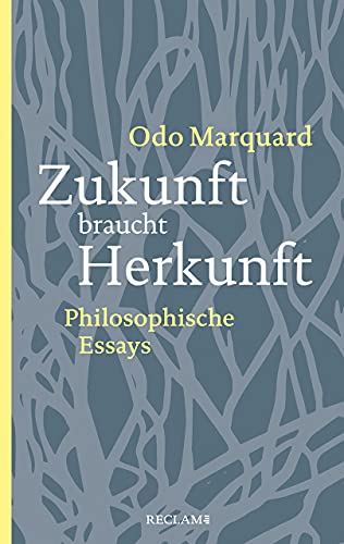 Zukunft braucht Herkunft: Philosophische Essays (Reclam Taschenbuch)