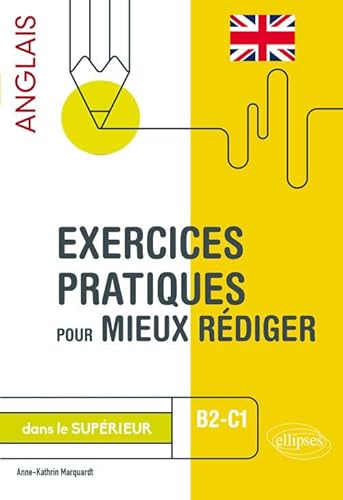 Exercices pratiques pour mieux rédiger en anglais dans le supérieur. B2-C1